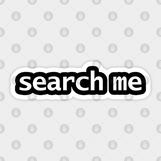 Search Me Minimal Typography White Text Sticker by ellenhenryart